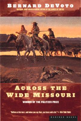 Across the Wide Missouri - Bernard Devoto