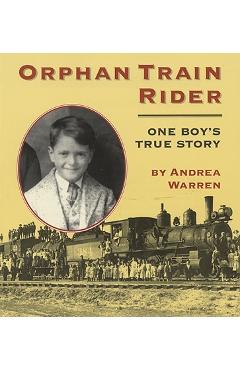 Coperta cărții 'Orphan Train Rider: One Boy's True Story - Andrea Warren'