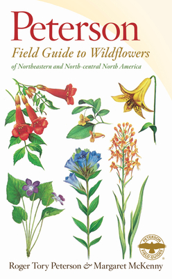 A Peterson Field Guide to Wildflowers: Northeastern and North-Central North America - Roger Tory Peterson