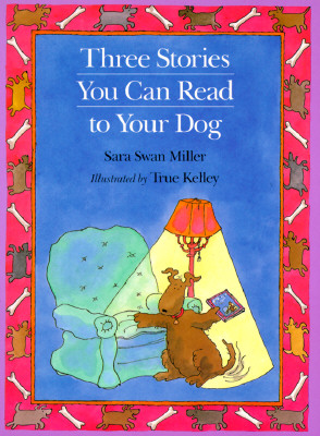 Three Stories You Can Read to Your Dog - True Kelley