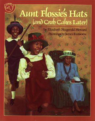 Aunt Flossie's Hats and Crab Cakes Later - James E. Ransome