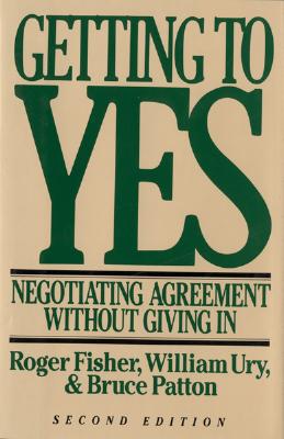 Getting to Yes: Negotiating Agreement Without Giving in - William L. Ury