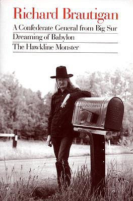 Richard Brautigan: A Confederate General from Big Sur, Dreaming of Babylon, and the Hawkline Monster - Richard Brautigan