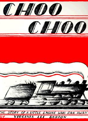 Choo Choo: The Story of a Little Engine Who Ran Away - Virginia Lee Burton