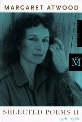 Selected Poems II: 1976 - 1986 - Margaret Atwood