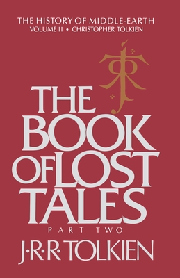 The Book of Lost Tales, Volume 2: Part Two - Christopher Tolkien