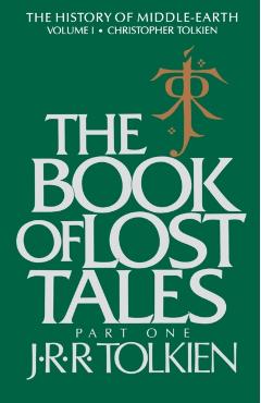 The Book of Lost Tales, Volume 1: Part One - Christopher Tolkien