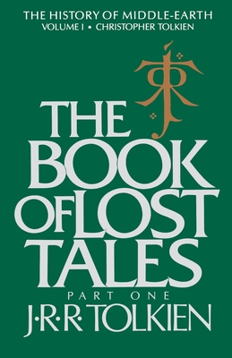 The Book of Lost Tales, Volume 1: Part One - Christopher Tolkien
