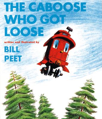 The Caboose Who Got Loose - Bill Peet