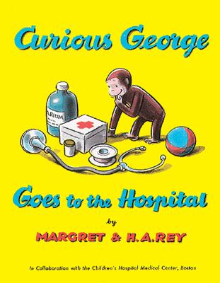 Curious George Goes to the Hospital - H. A. Rey