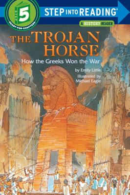 The Trojan Horse: How the Greeks Won the War - Emily Little