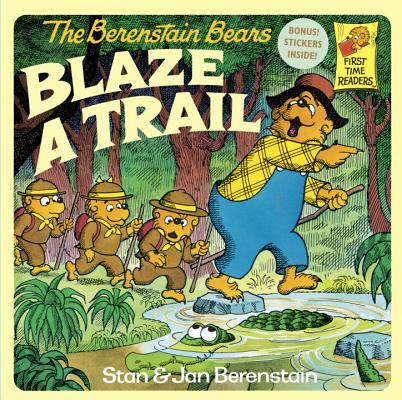 The Berenstain Bears Blaze a Trail - Stan Berenstain