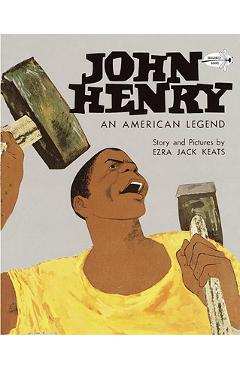 Coperta cărții 'John Henry: An American Legend - Ezra Jack Keats'