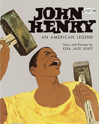 John Henry: An American Legend - Ezra Jack Keats