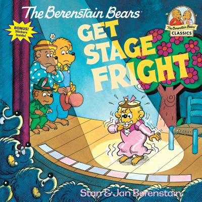 The Berenstain Bears Get Stage Fright - Stan Berenstain