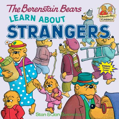 The Berenstain Bears Learn about Strangers - Stan Berenstain