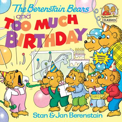 The Berenstain Bears and Too Much Birthday - Stan Berenstain