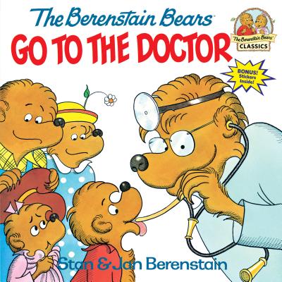 The Berenstain Bears Go to the Doctor - Stan Berenstain