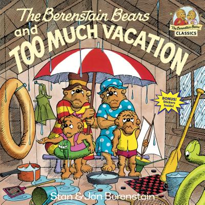 The Berenstain Bears and Too Much Vacation - Stan Berenstain