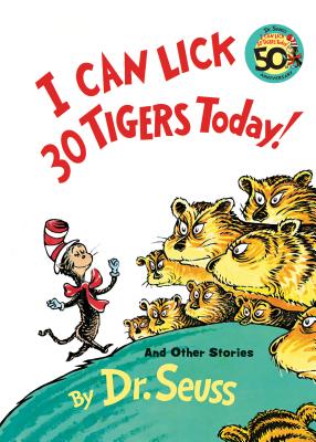 I Can Lick 30 Tigers Today! and Other Stories 50th Anniversary Edition - Dr Seuss