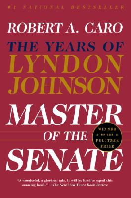 Master of the Senate: The Years of Lyndon Johnson III - Robert A. Caro