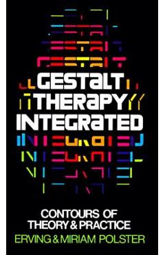 Coperta cărții 'Gestalt Therapy Integrated: Contours of Theory & Practice - Erving Polster'