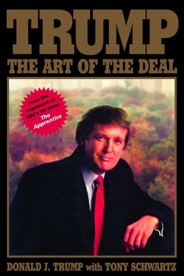 Trump: The Art of the Deal - Donald J. Trump