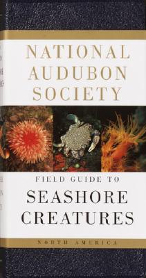 National Audubon Society Field Guide to Seashore Creatures: North America - Norman A. Meinkoth