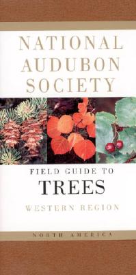 National Audubon Society Field Guide to North American Trees--W: Western Region - National Audubon Society
