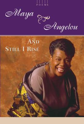 And Still I Rise: A Book of Poems - Maya Angelou