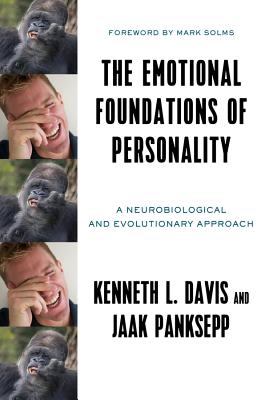 The Emotional Foundations of Personality: A Neurobiological and Evolutionary Approach - Kenneth L. Davis