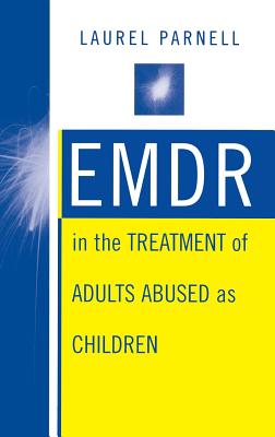 Emdr in the Treatment of Adults Abused as Children - Laurel Parnell