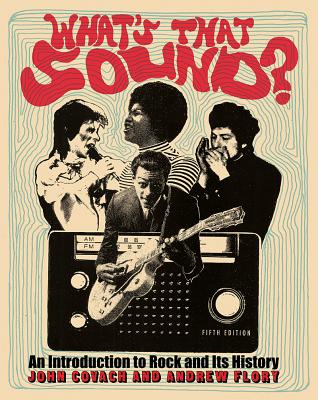 What's That Sound?: An Introduction to Rock and Its History - John Covach