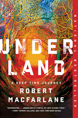 Underland: A Deep Time Journey - Robert Macfarlane