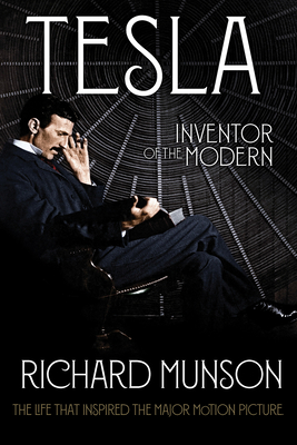 Tesla: Inventor of the Modern - Richard Munson