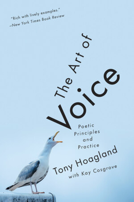 The Art of Voice: Poetic Principles and Practice - Tony Hoagland