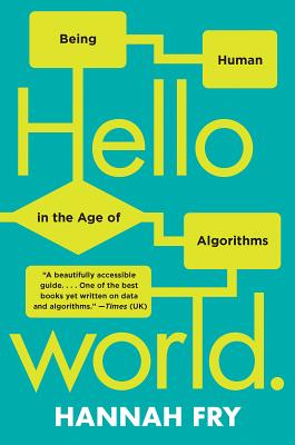 Hello World: Being Human in the Age of Algorithms - Hannah Fry
