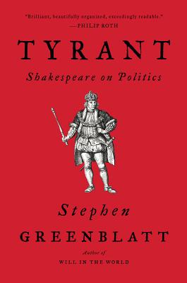 Tyrant: Shakespeare on Politics - Stephen Greenblatt