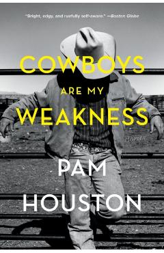 Cowboys Are My Weakness: Stories - Pam Houston