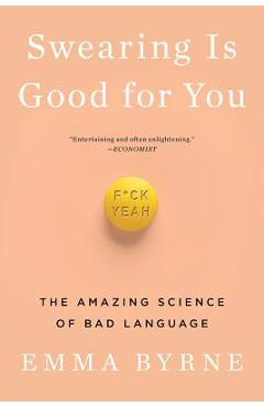 Coperta cărții 'Swearing Is Good for You: The Amazing Science of Bad Language - Emma Byrne'