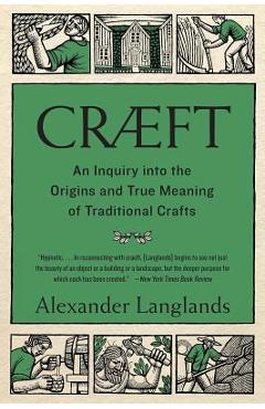 Coperta cărții 'Cr�ft: An Inquiry Into the Origins and True Meaning of Traditional Crafts - Alexander Langlands'