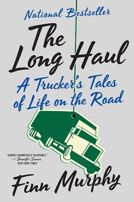 The Long Haul: A Trucker's Tales of Life on the Road - Finn Murphy