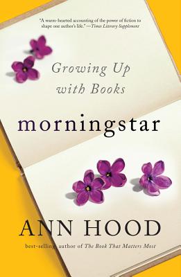 Morningstar: Growing Up with Books - Ann Hood