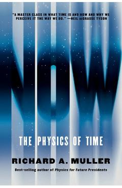 Now: The Physics of Time - Richard A. Muller