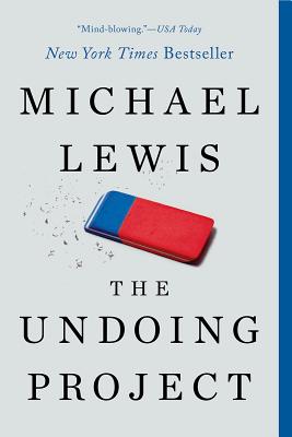 The Undoing Project: A Friendship That Changed Our Minds - Michael Lewis