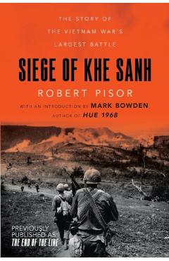 Siege of Khe Sanh: The Story of the Vietnam War's Largest Battle - Robert Pisor
