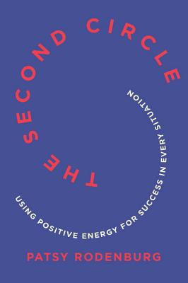 The Second Circle: Using Positive Energy for Success in Every Situation - Patsy Rodenburg