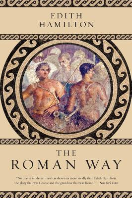 The Roman Way - Edith Hamilton