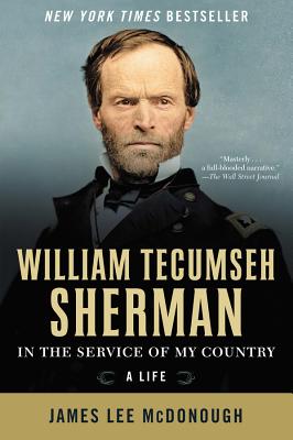 William Tecumseh Sherman: In the Service of My Country: A Life - James Lee Mcdonough
