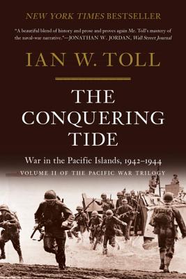 The Conquering Tide: War in the Pacific Islands, 1942-1944 - Ian W. Toll